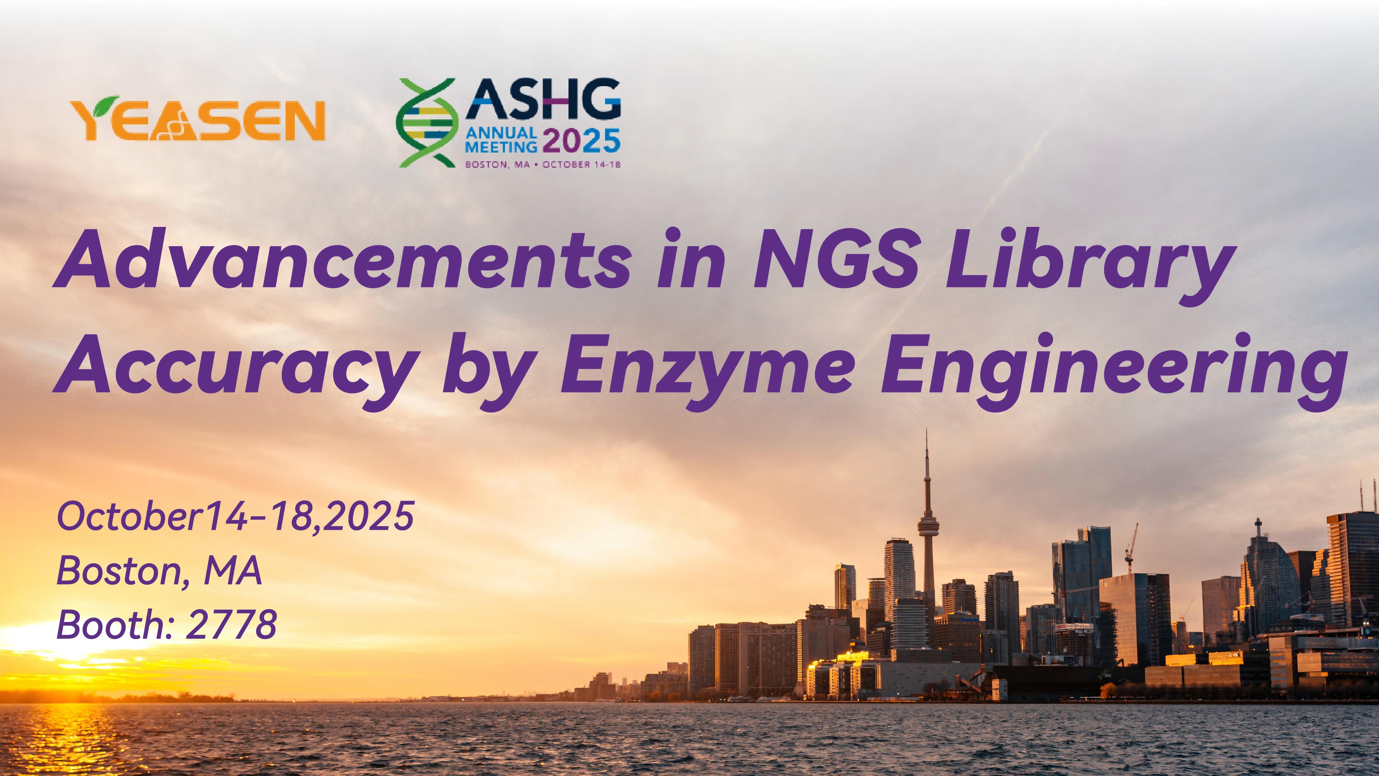 Yeasen at ASHG 2025 — Advancing NGS Library Accuracy by Enzyme Engineering