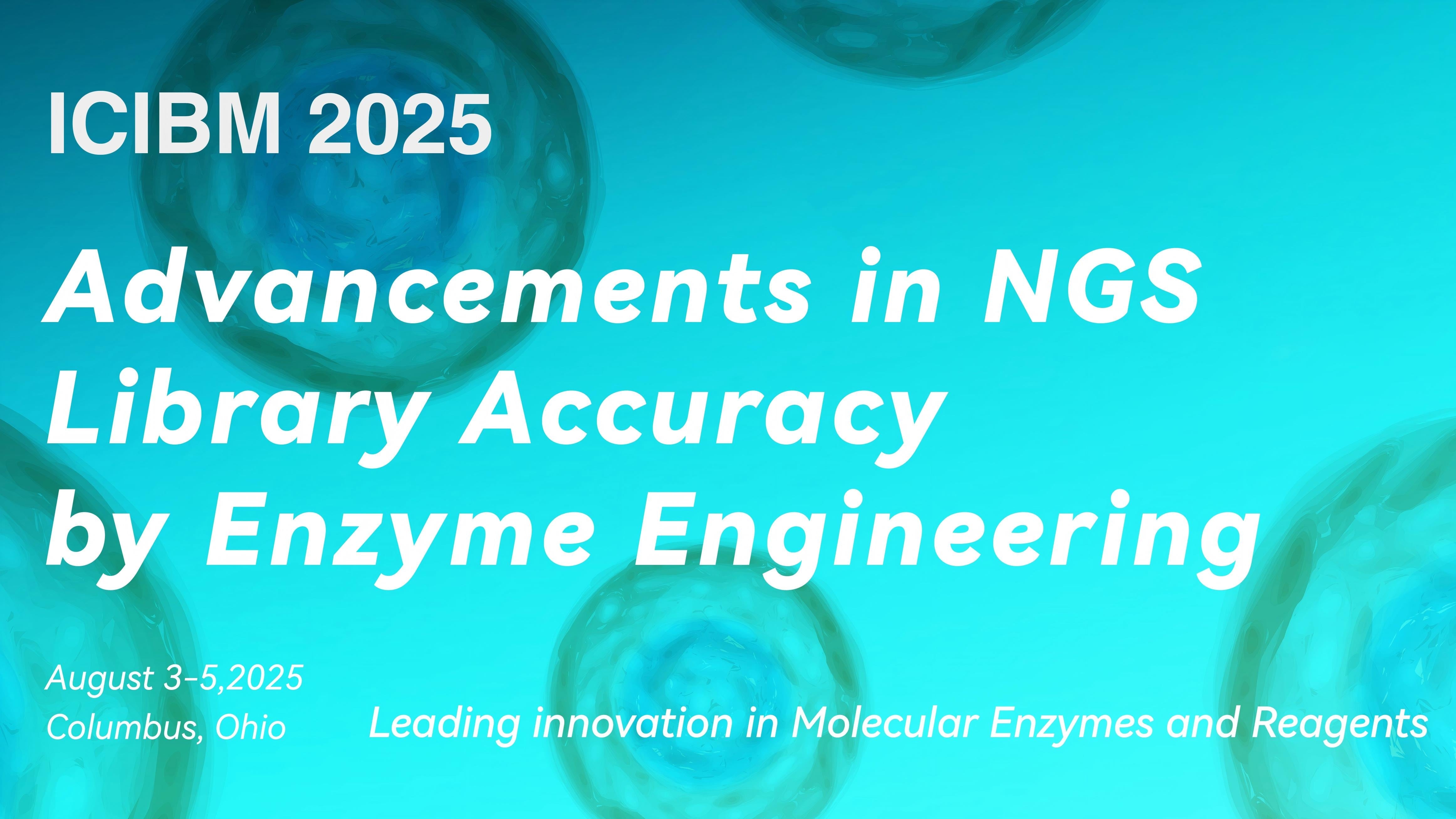 Yeasen at ICIBM 2025-Advancing NGS Library Accuracy Through Enzyme Engineering